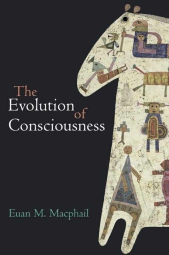 The Evolution of Consciousness av Euan Macphail (Paperback)