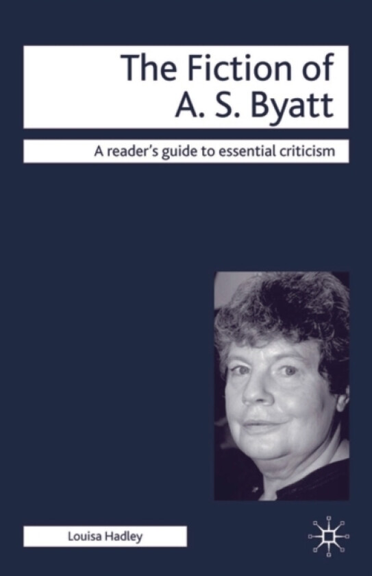 The Fiction of A.S. Byatt av Louisa Hadley (Paperback)