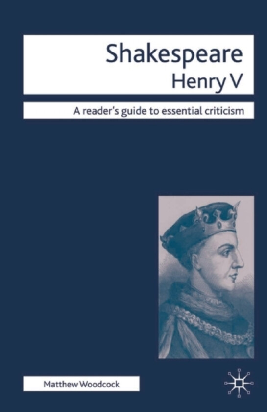 Shakespeare - Henry V av Matthew Woodcock (Hardcover)