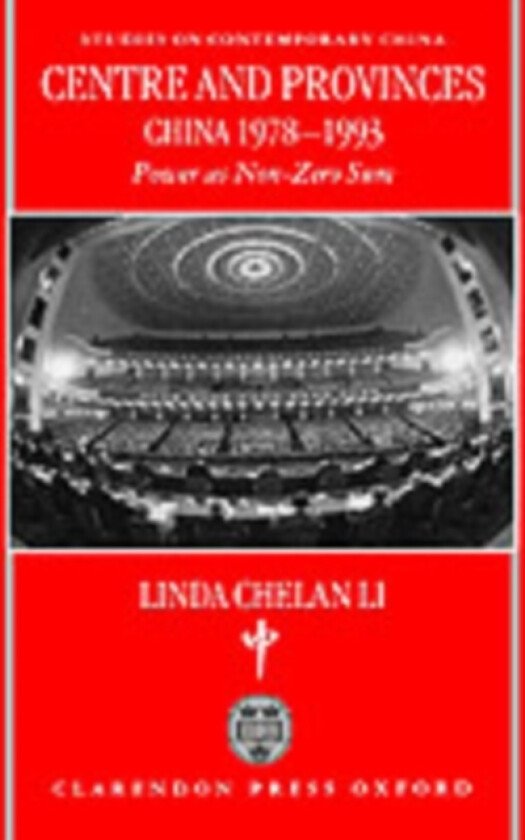Centre and Provinces: China 1978-93 av Linda Chelan Li (Hardcover)