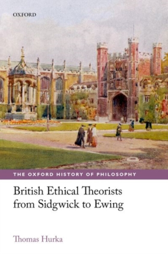 British Ethical Theorists from Sidgwick to Ewing av Thomas Hurka (Paperback)