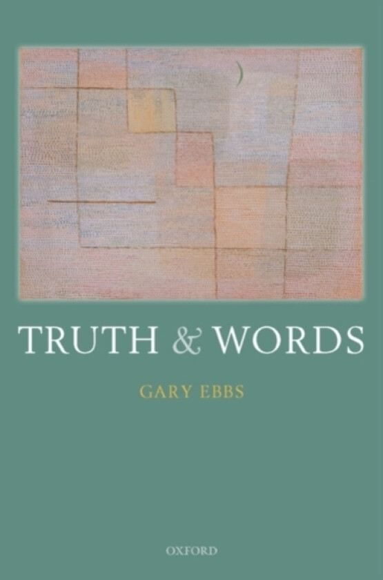 Truth and Words av Gary Ebbs (Hardcover)