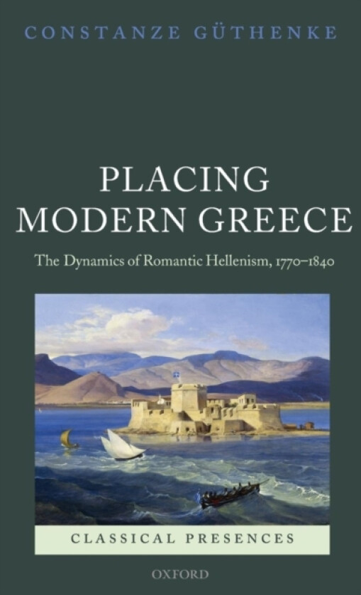 Placing Modern Greece av Constanze Guthenke (Hardcover)