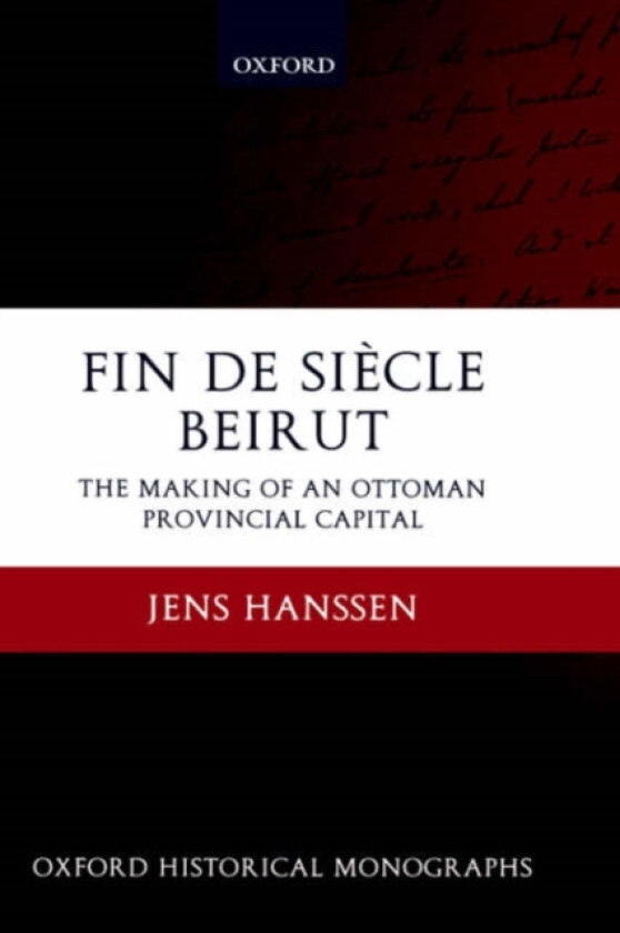 Fin de Siecle Beirut av Jens Hanssen (Hardcover)
