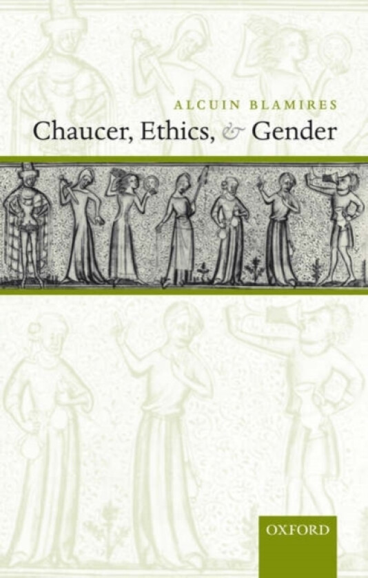 Chaucer, Ethics, and Gender av Alcuin Blamires (Hardcover)