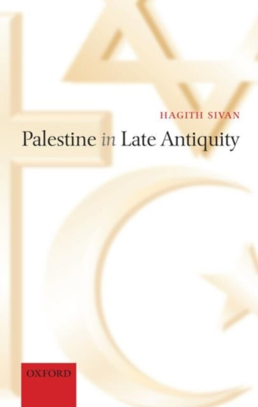 Palestine in Late Antiquity av Hagith Sivan (Hardcover)