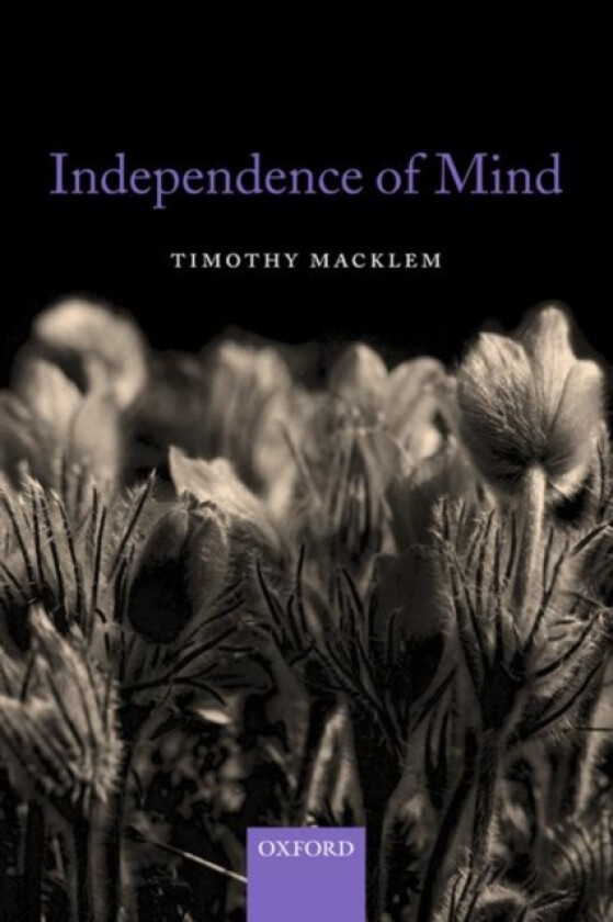 Independence of Mind av Timothy Macklem (Paperback)