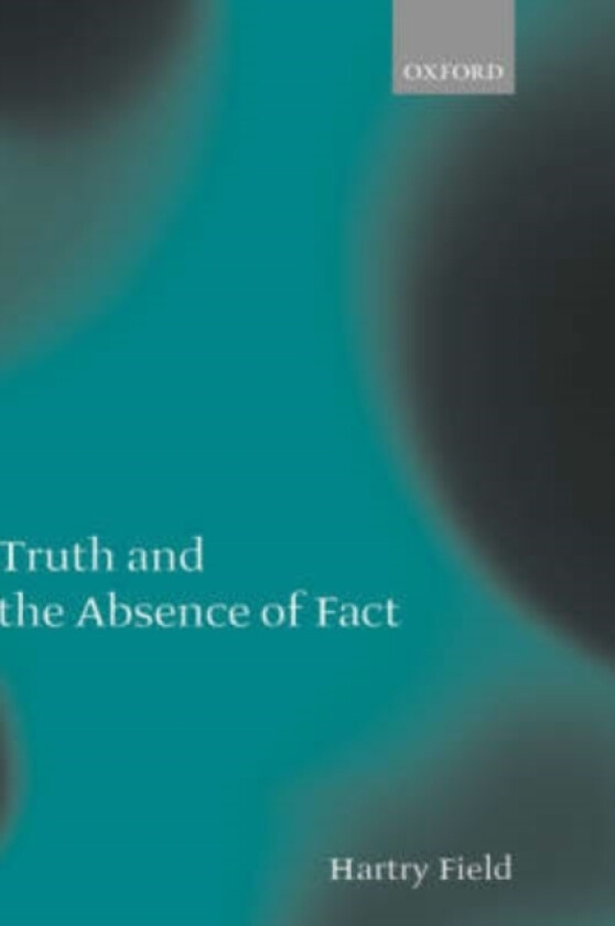 Truth and the Absence of Fact av Hartry Field (Hardcover)