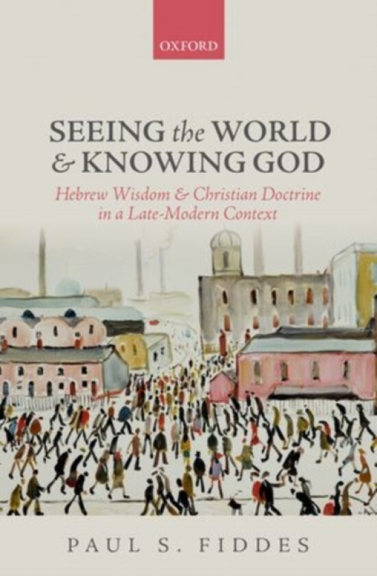 Seeing the World and Knowing God av Paul S. Fiddes (Paperback)