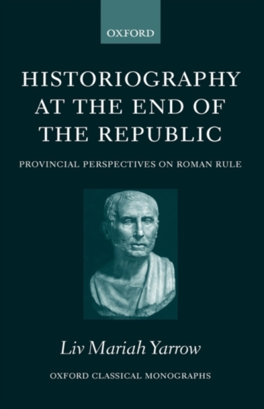 Historiography at the End of the Republic av Liv Mariah Yarrow (Hardcover)