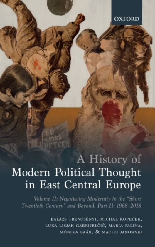 A History of Modern Political Thought in East Central Europe av Balazs Trencsenyi, Michal Kopecek, Luka Lisjak Gabrijelcic (Hardcover)