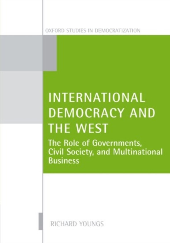 International Democracy and the West av Richard Youngs (Hardcover)