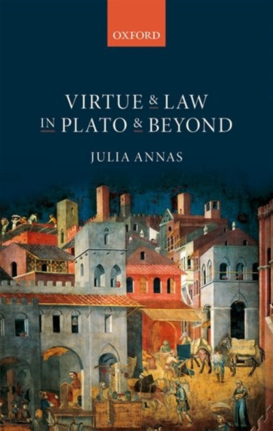 Virtue and Law in Plato and Beyond av Julia Annas (Hardcover)