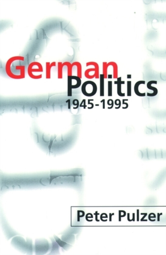 German Politics 1945-1995 av Peter Pulzer (Paperback)