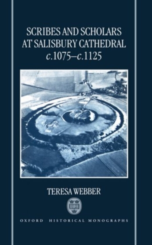 Scribes and Scholars at Salisbury Cathedral c.1075-c.1125 av Teresa Webber (Hardcover)