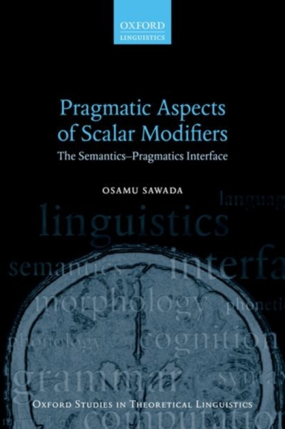 Pragmatic Aspects of Scalar Modifiers av Osamu Sawada (Hardcover)