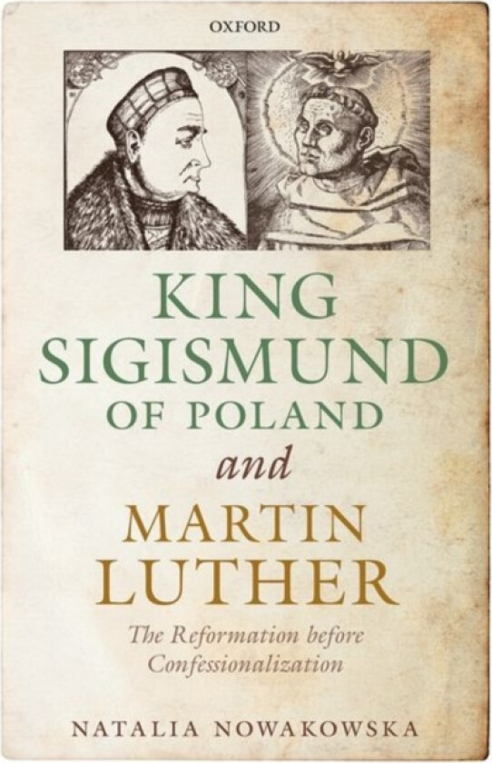 King Sigismund of Poland and Martin Luther av Natalia Nowakowska (Hardcover)