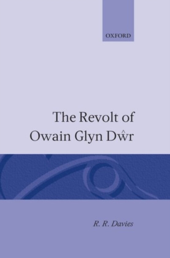 The Revolt of Owain Glyn Dwr av R.R. Davies (Hardcover)