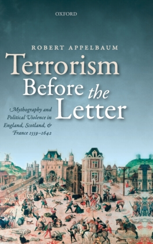 Terrorism Before the Letter av Robert Appelbaum (Hardcover)