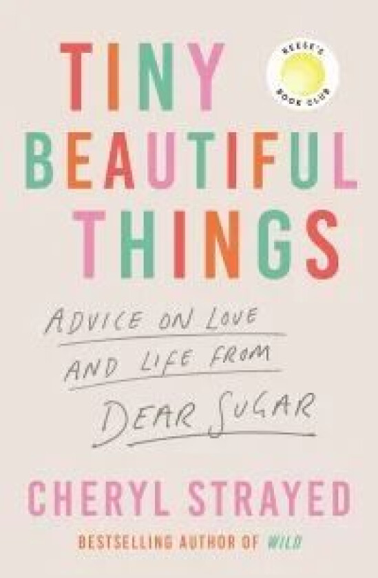 Tiny Beautiful Things av Cheryl Strayed