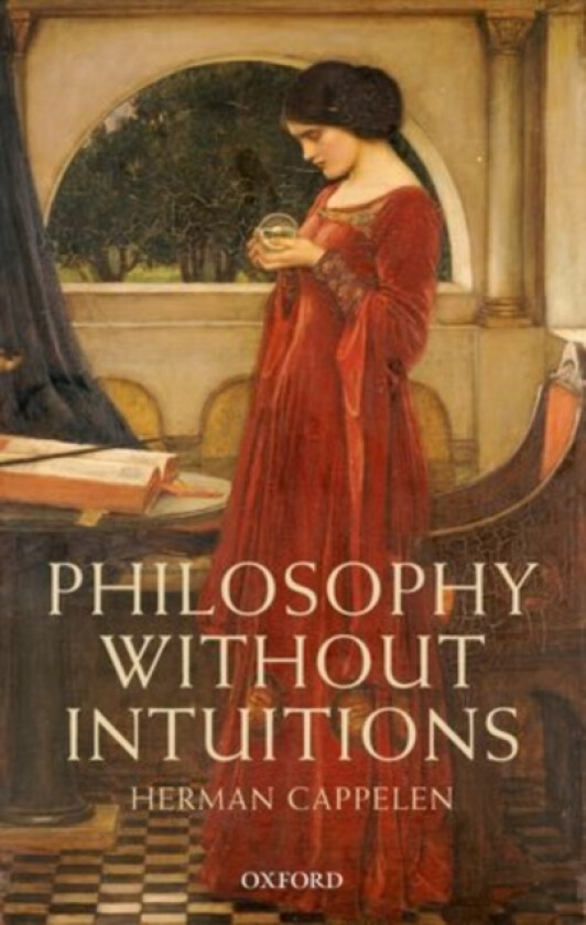 Philosophy without Intuitions av Herman Cappelen (Paperback)