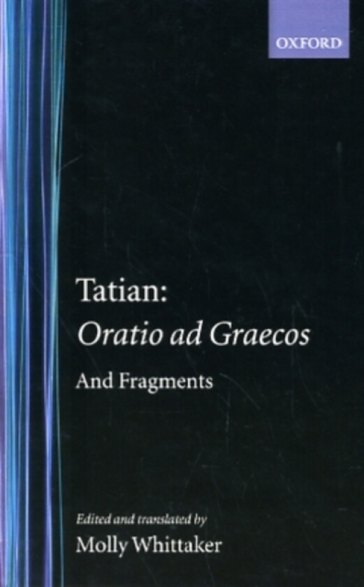 Oratio ad Graecos and fragments av Tatian (Hardcover)