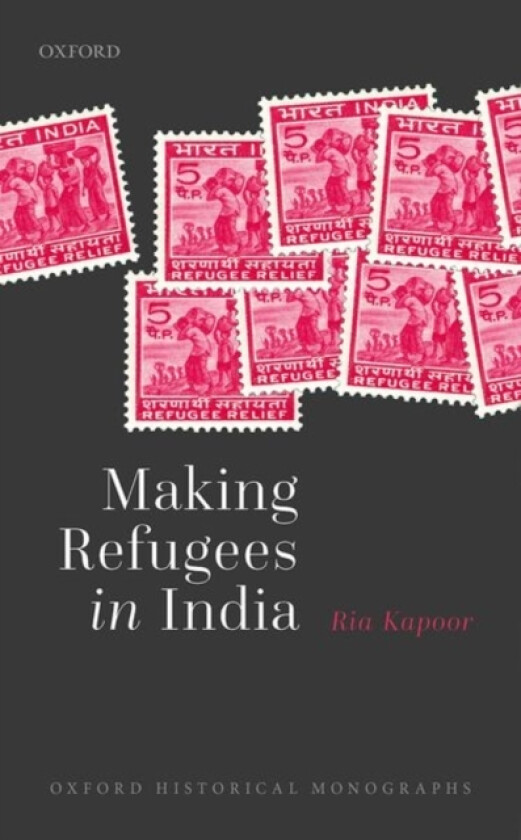 Making Refugees in India av Ria Kapoor (Hardcover)