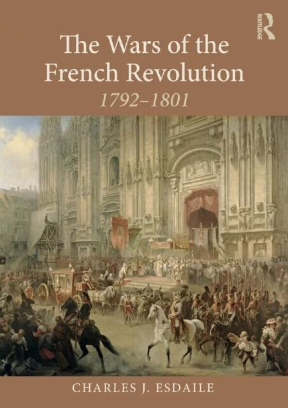 The Wars of the French Revolution av Charles J (University of Liverpool UK) Esdaile