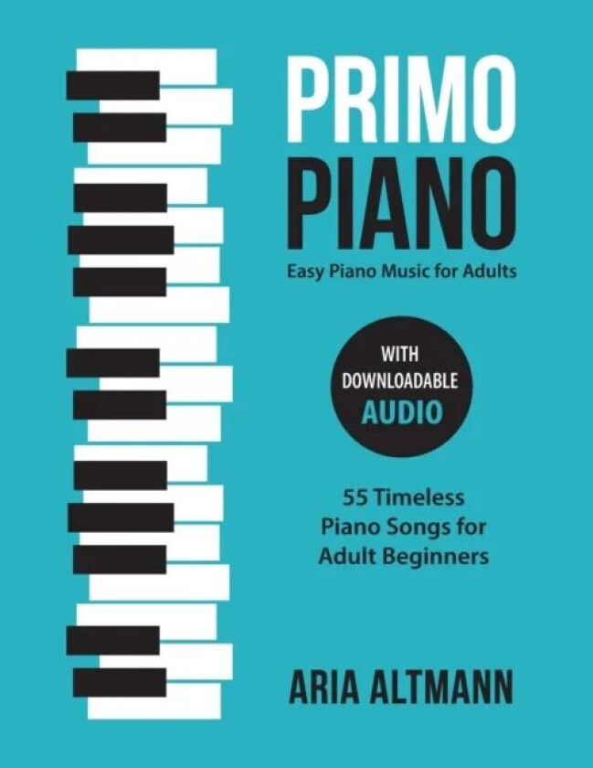 Primo Piano. Easy Piano Music For Adults Av Aria Altmann