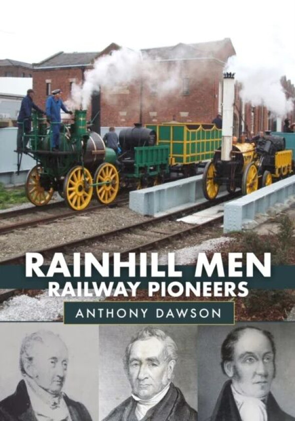 Rainhill Men: Railway Pioneers av Anthony Dawson