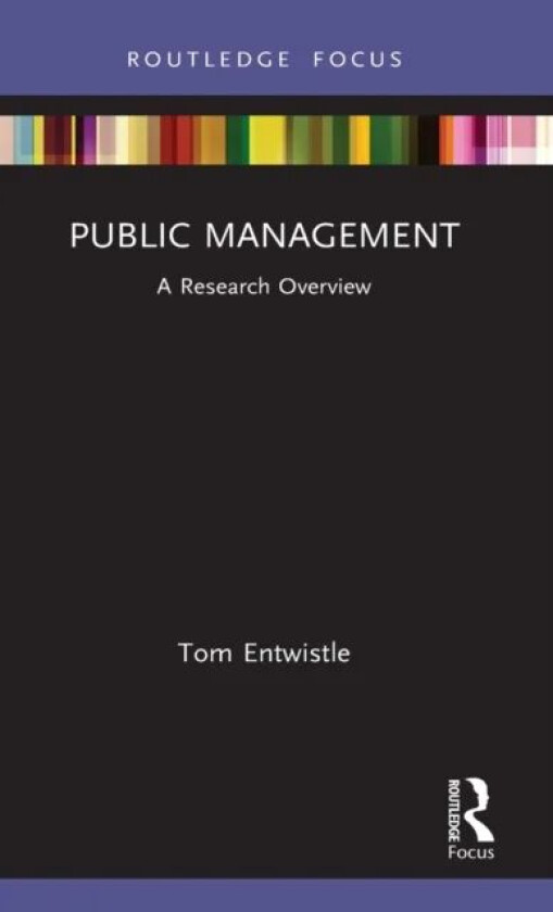 Public Management av Tom (Cardiff University UK) Entwistle