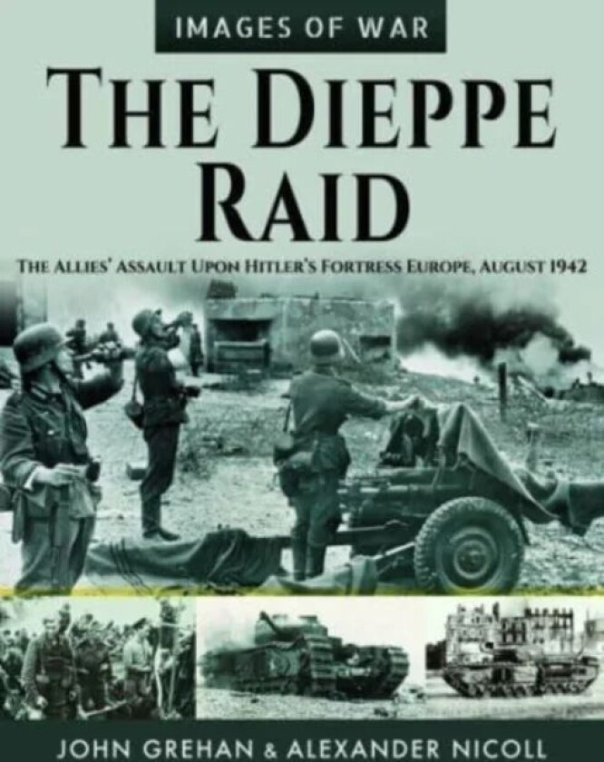 The Dieppe Raid av John Grehan, Alexander Nicoll