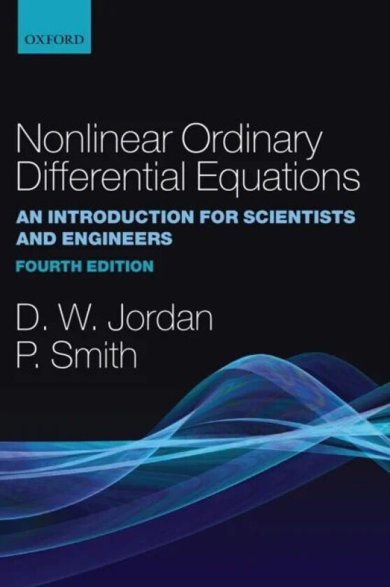Nonlinear Ordinary Differential Equations av Dominic (University of Keele) Jordan, Peter (University of Keele) Smith