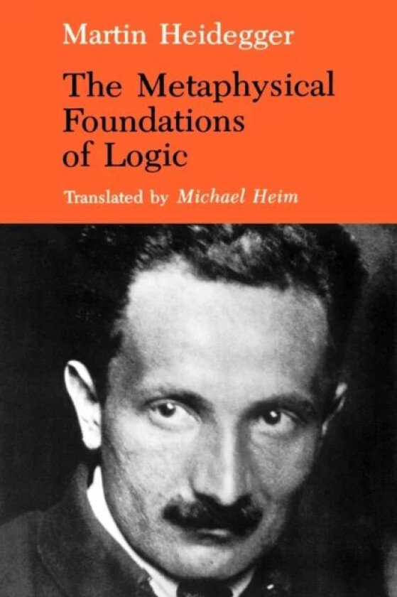 The Metaphysical Foundations of Logic av Martin Heidegger