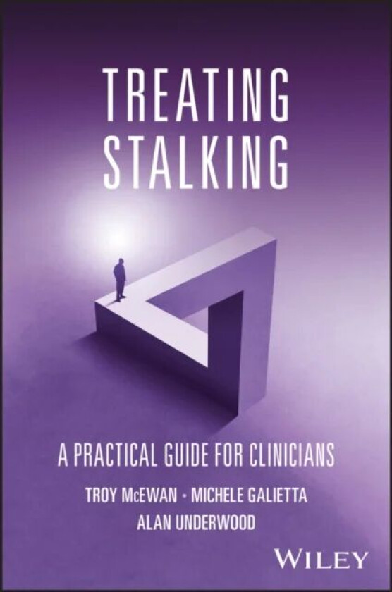 Treating Stalking av Troy (Swinburne University of Technology Victoria Australia) McEwan, Michele (John Jay College of Criminal Justice City Universit
