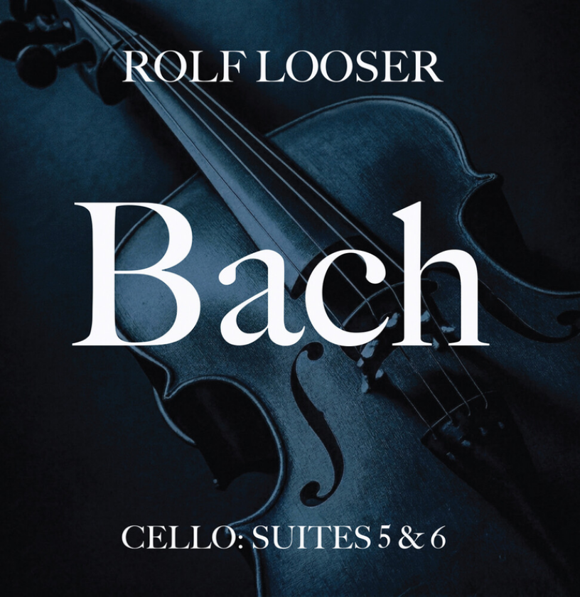 Rolf Looser Bach Cello: Suites 5 & 6 CD