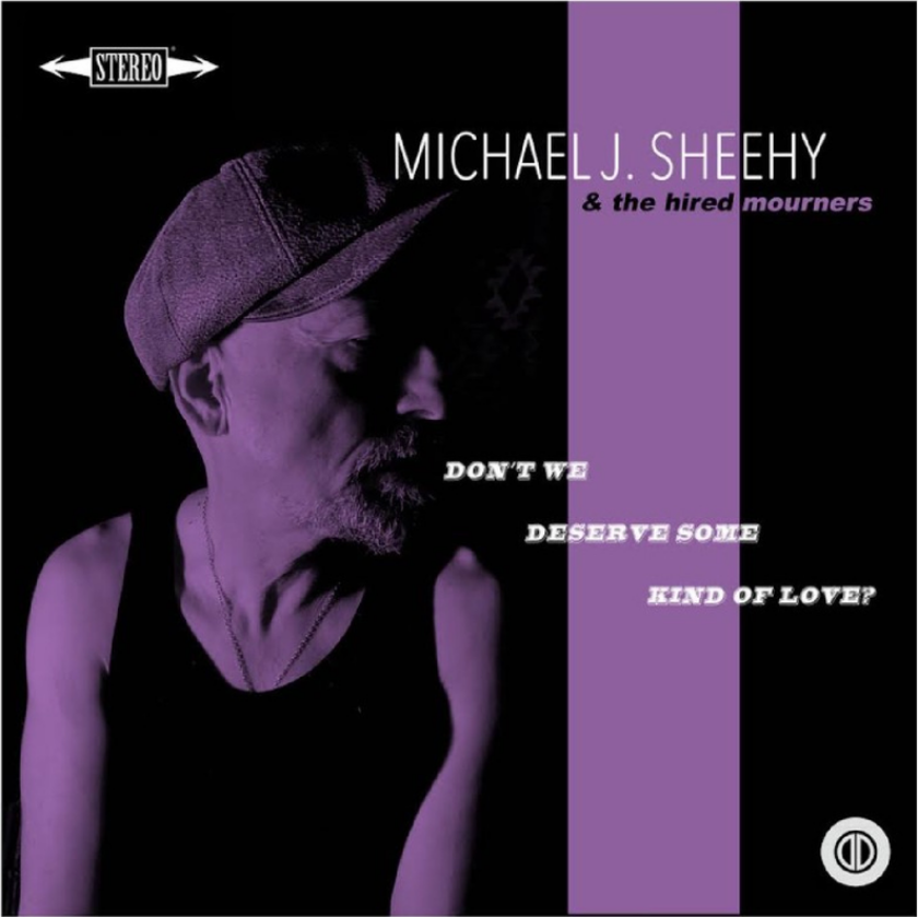 Michael J. Sheehy Don’t We Deserve Some Kind Of Love? CD