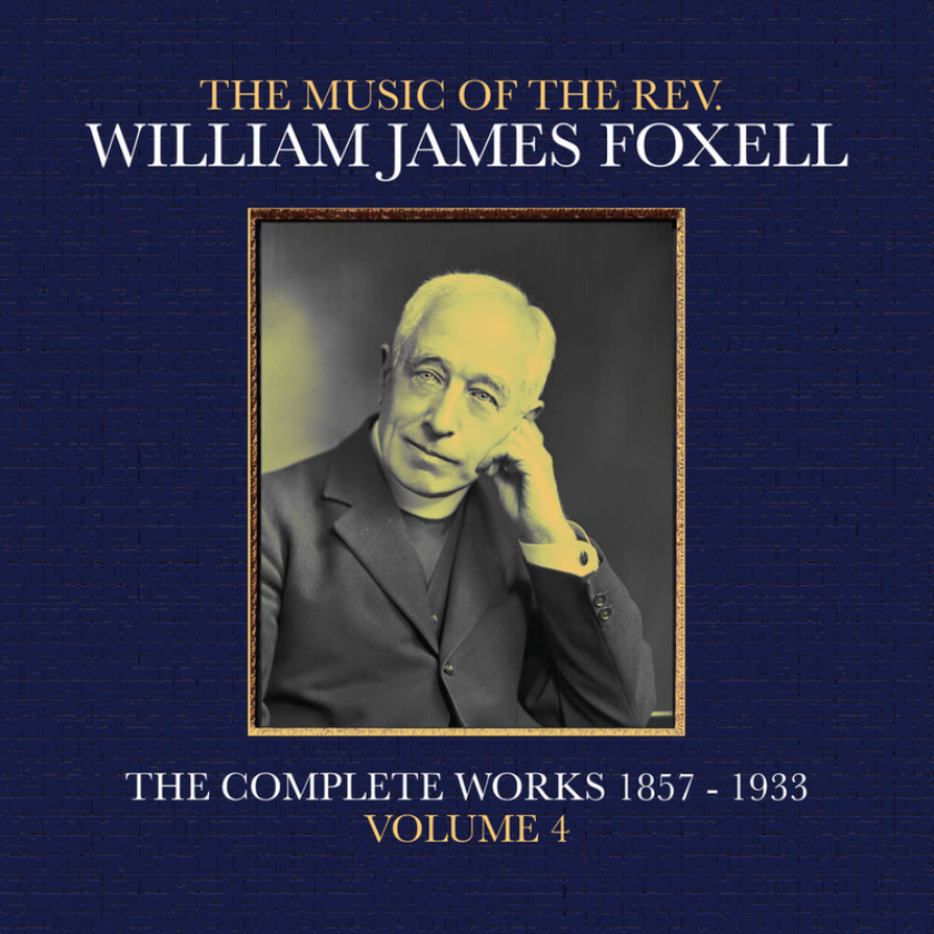William James Foxell Music Of The Rev. William James Foxell: Vol 4 CD