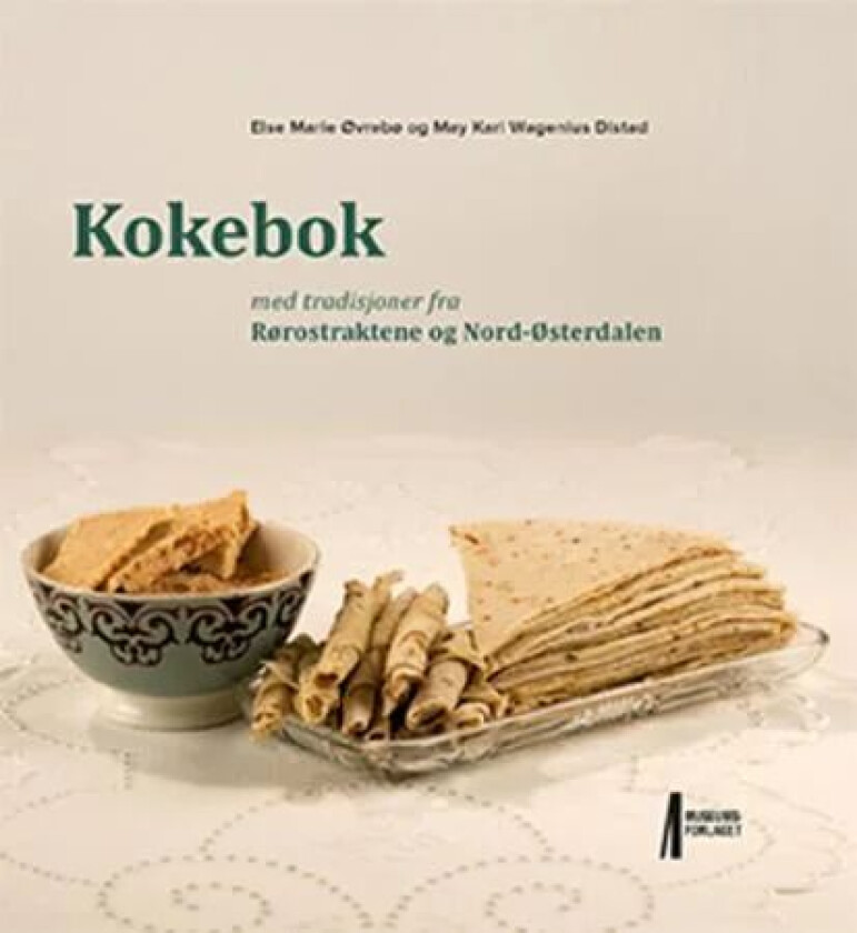 Kokebok med tradisjoner fra Rørostraktene og Nord-Østerdalen av May Kari Wagenius Distad, Else Marie Øvrebø