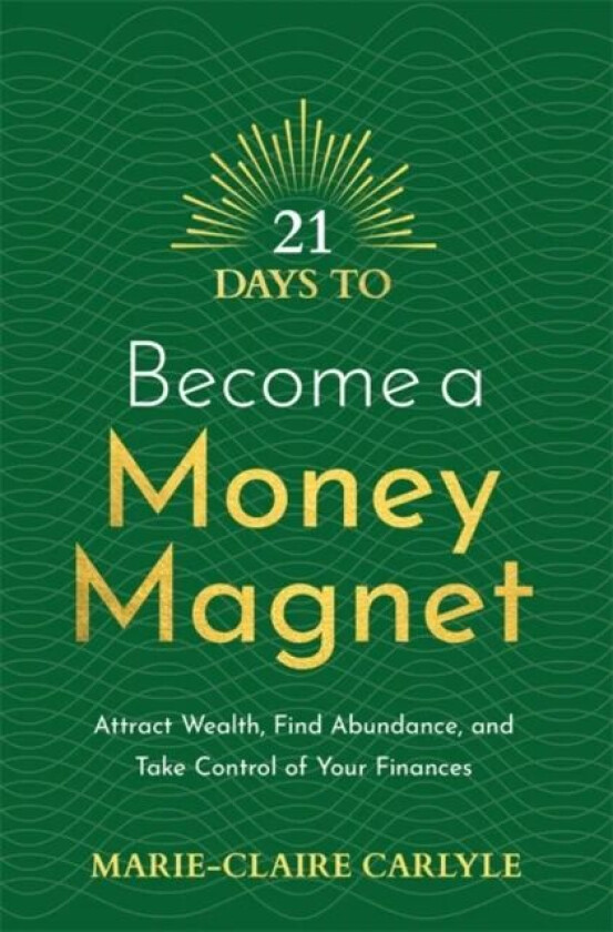 21 Days to Become a Money Magnet av Marie-Claire Carlyle