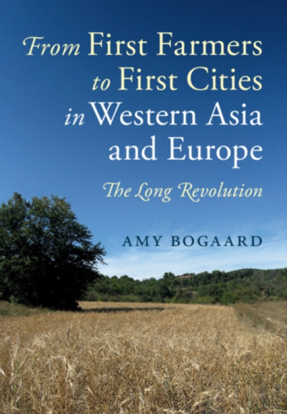 From First Farmers to First Cities in Western Asia and Europe The Long Revolution