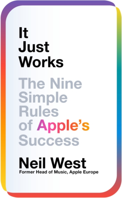 It Just Works The Nine Simple Rules of Apple's Success