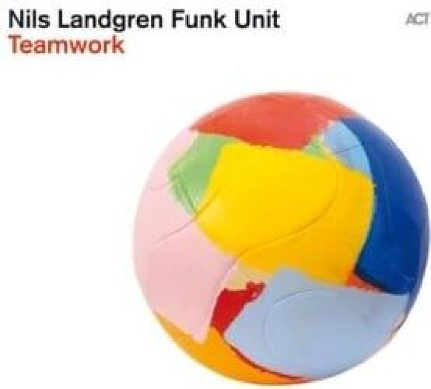 Nils Landgren Funk Unit - Teamwork