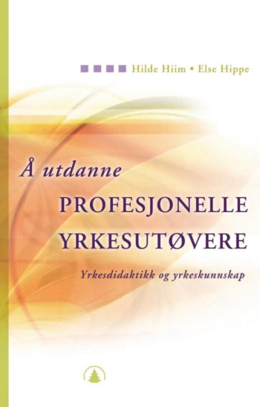 Å utdanne profesjonelle yrkesutøvere av Hilde Hiim, Else Hippe