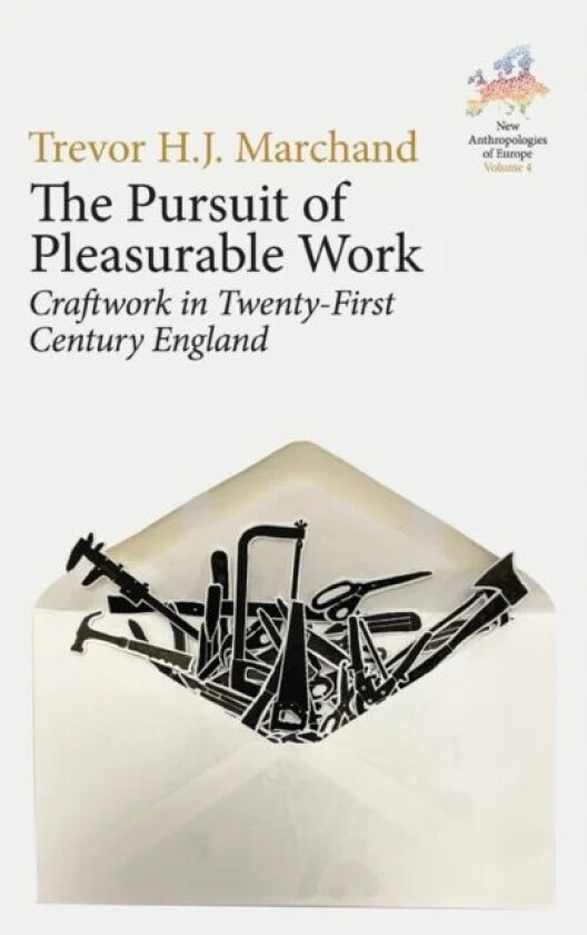 The Pursuit Of Pleasurable Work Av Trevor H. J. Marchand