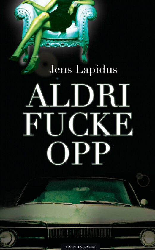 Aldri fucke opp av Jens Lapidus
