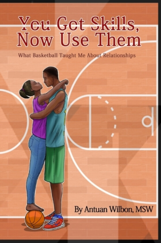 You Got Skills, Now Use Them av Antuan D Wilbon (Paperback)