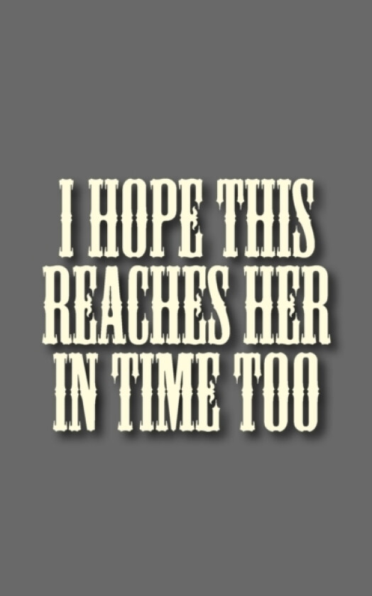 I hope this reaches her in time too av Penric Gamhra (Paperback)