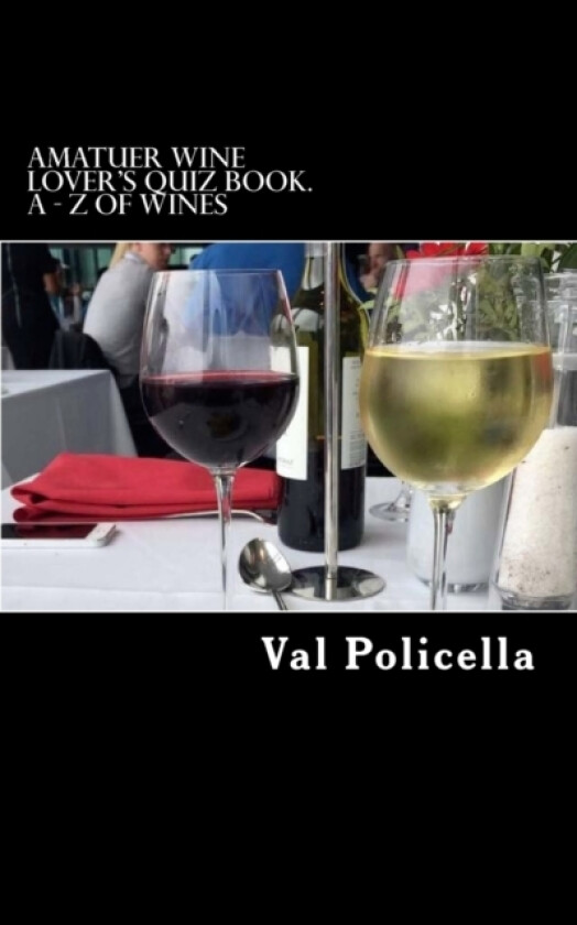 Amatuer Wine Lover's Quiz Book. A - Z of Wines av Val Policella (Paperback)