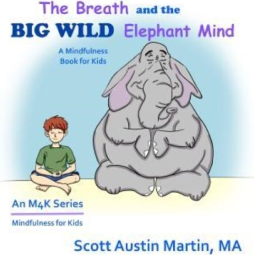 The Breath and the Big Wild Elephant Mind av Scott Austin Martin M a (Paperback)
